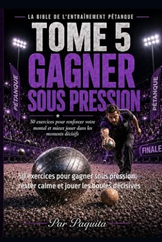 Le Guide Ultime du Mental à la pétanque