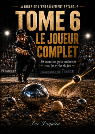 Le Tome 6 de la Bible de l'Entraînement Pétanque
