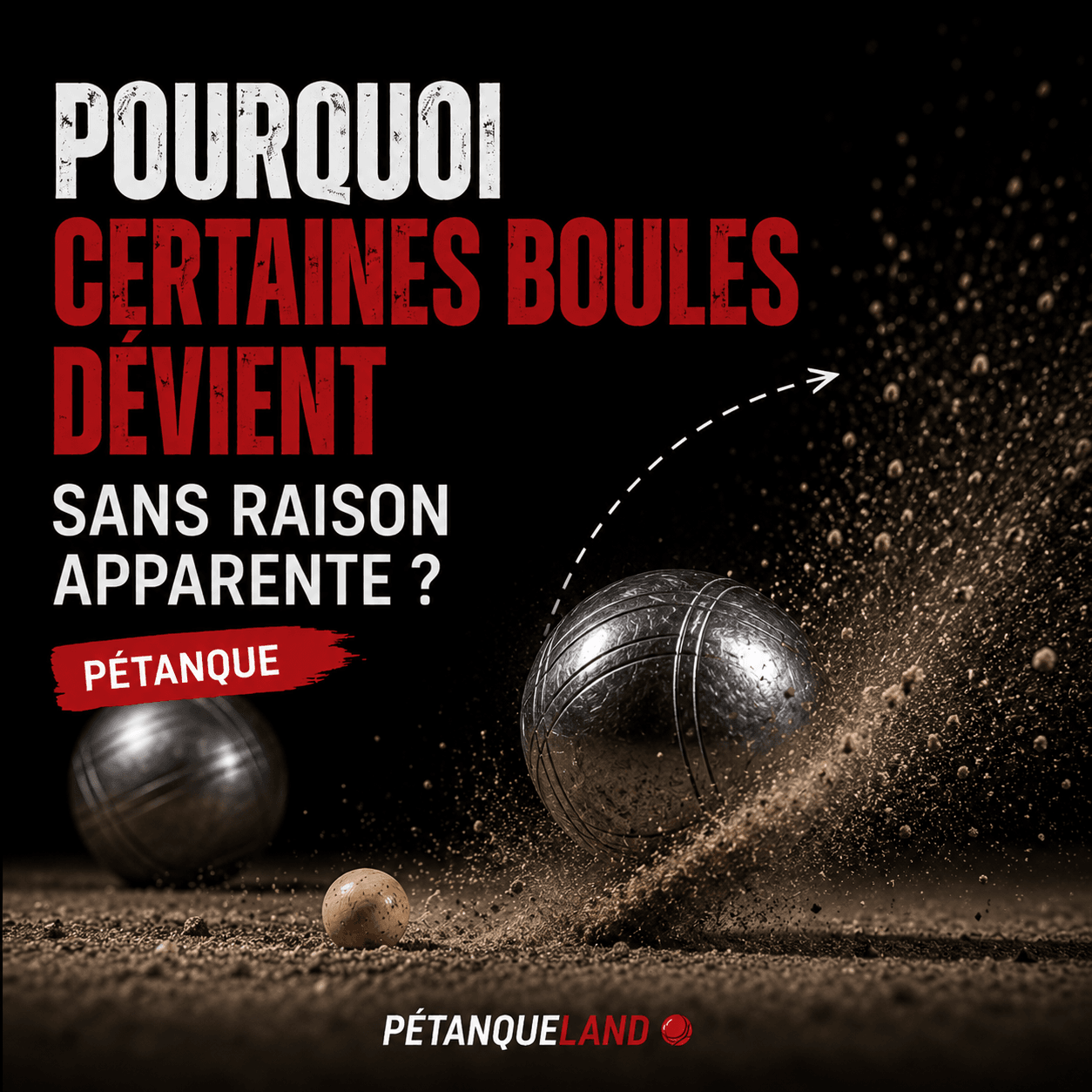 Pourquoi certaines boules dévient sans raison apparente ? (Pétanque)