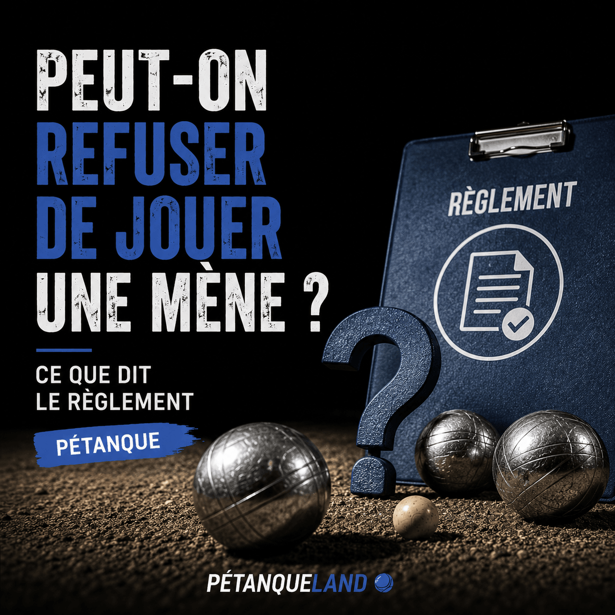 Peut-on refuser de jouer une mène ? Ce que dit le règlement (Pétanque)