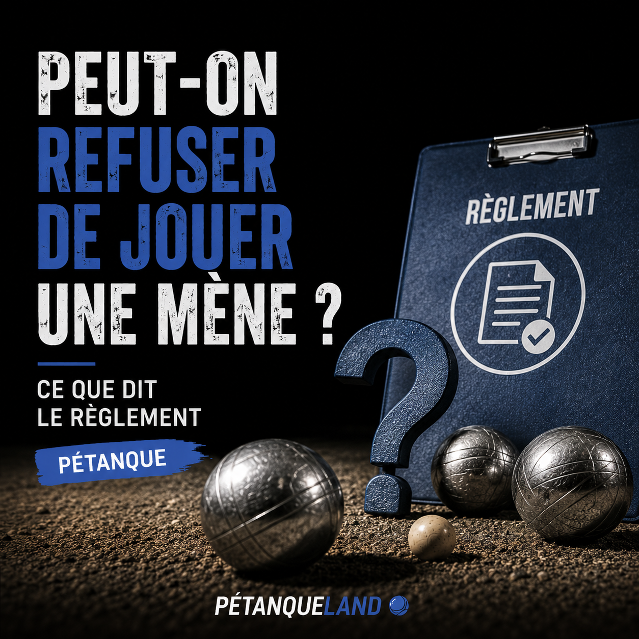Peut-on refuser de jouer une mène ? Ce que dit le règlement (Pétanque)