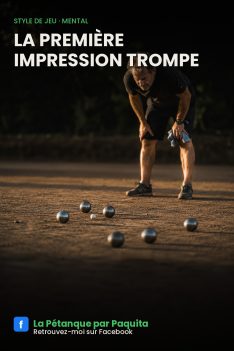 Première impression trompeuse à la pétanque
